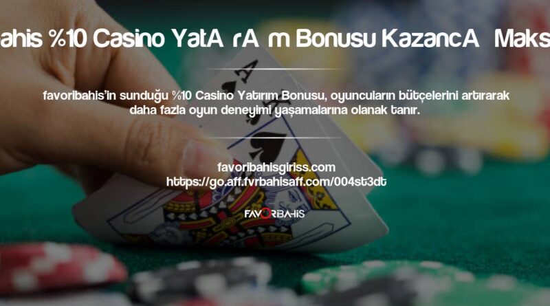 Favoribahis %10 Casino Yatırım Bonusu Kazancı Maksimize Et